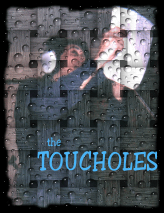 the TOUCHOLES